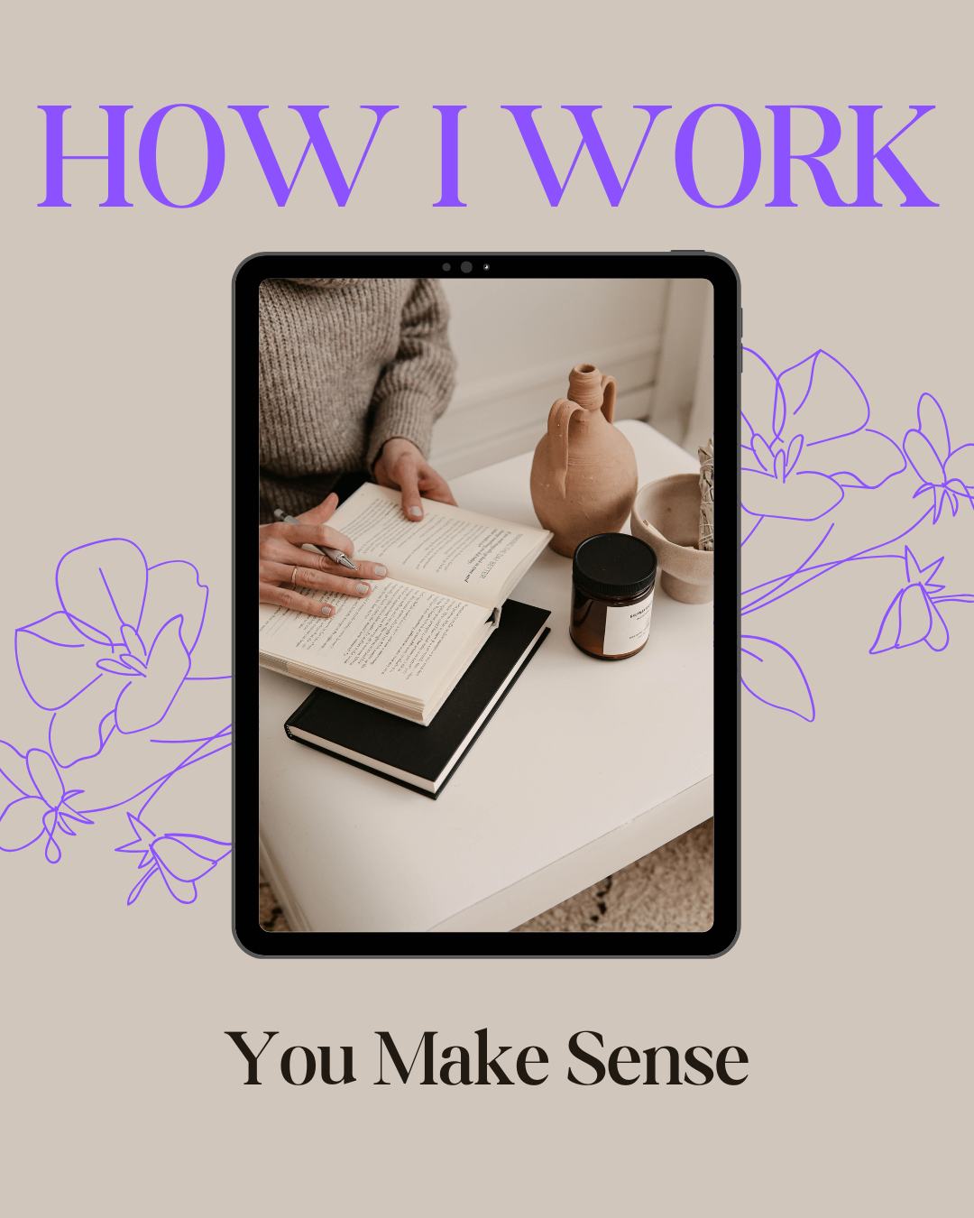 How I work — you make sense
